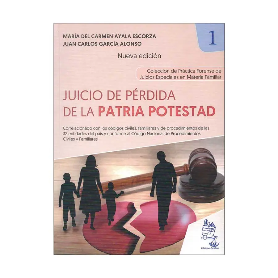 JUICIO DE PÉRDIDA DE LA PATRIA POTESTAD. TOMO 1 - 1.ª ED. 2024 NUEVA EDICIÓN
