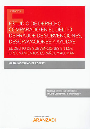 ESTUDIO DE DERECHO COMPARADO EN EL DELITO DE FRAUDE DE SUBVENCIONES, DESGRAVACIONES Y AYUDAS - 1.ª ED. 2020