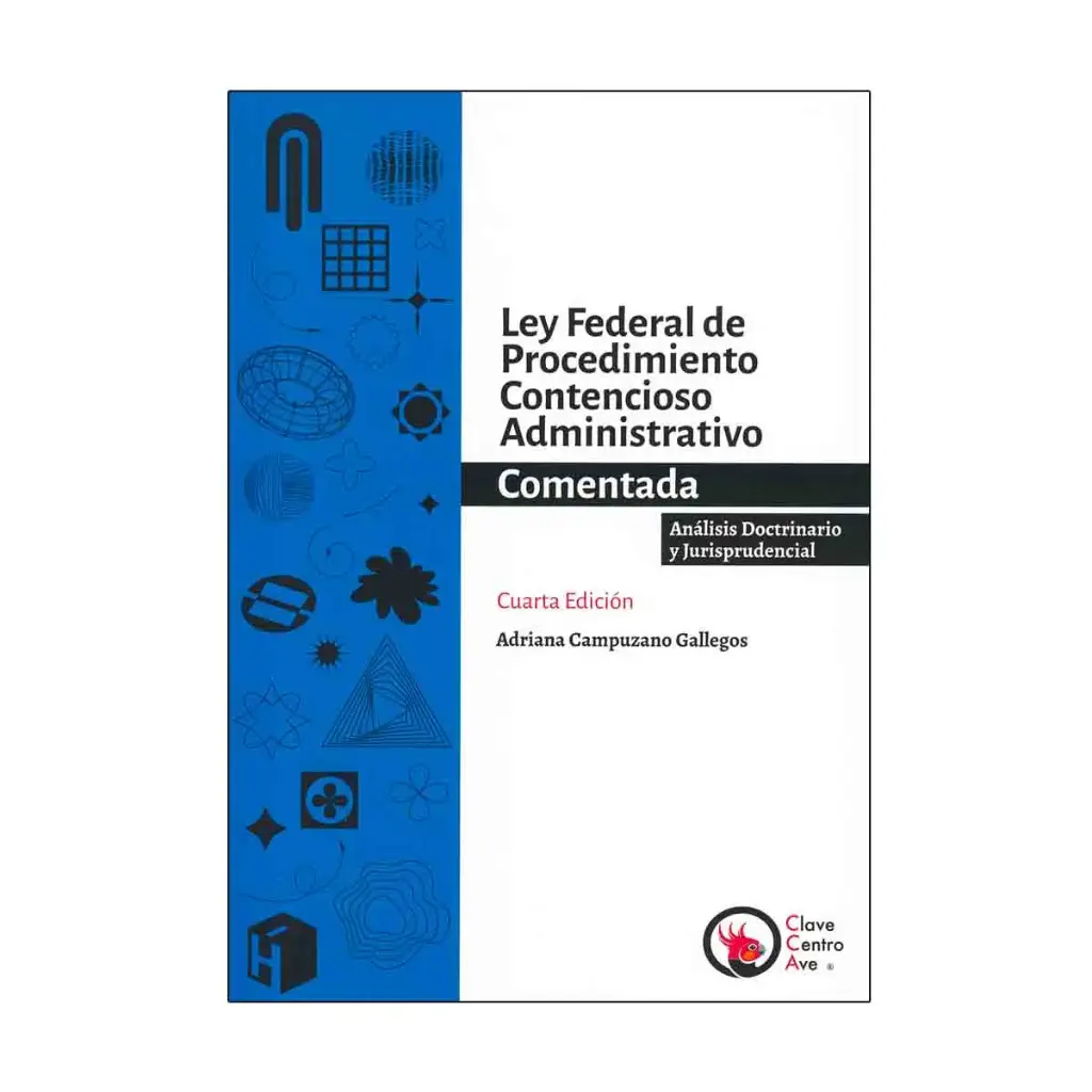 LEY FEDERAL DE PROCEDIMIENTO CONTENCIOSO ADMINISTRATIVO - COMENTADA - 4.ª ED. 2024