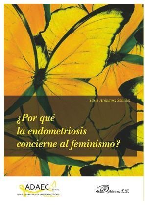 POR QUÉ LA ENDOMETRIOSIS CONCIERNE AL FEMINISMO? - 1.ª ED. 2018