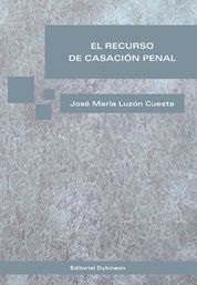 RECURSO DE CASACIÓN PENAL, EL - 1.ª ED. 2015