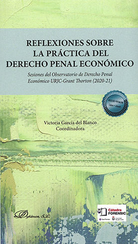 REFLEXIONES SOBRE LA PRÁCTICA DEL DERECHO PENAL ECONÓMICO - 1.ª ED. 2022