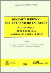 RÉGIMEN JURÍDICO DEL EXTRANJERO EN ESPAÑA - 4.ª ED. 2004