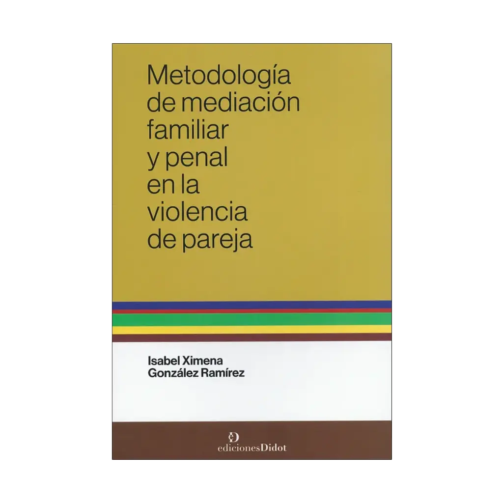 METODOLOGÍA DE MEDIACIÓN FAMILIAR Y PENAL EN LA VIOLENCIA DE PAREJA - 1.ª ED. 2024