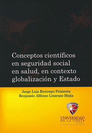 CONCEPTOS CIENTIFICOS EN SEGURIDAD SOCIAL EN SALUD EN CONTEXTO GLOBALIZACION Y ESTADO
