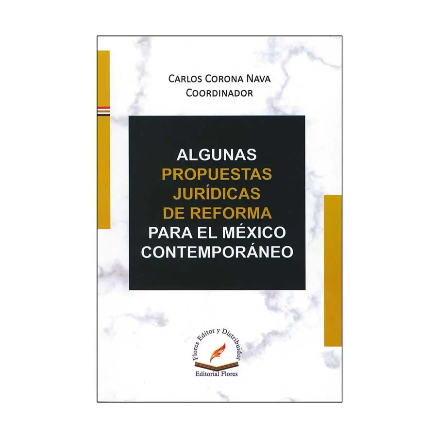 ALGUNAS PROPUESTAS JURÍDICAS DE REFORMA PARA EL MÉXICO CONTEMPORÁNEO
