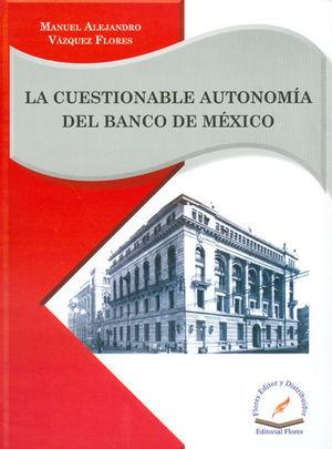 CUESTIONABLE AUTONOMÍA DEL BANCO DE MÉXICO, LA