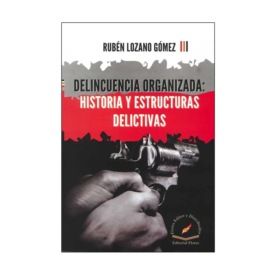 DELINCUENCIA ORGANIZADA: HISTORIAS Y ESTRUCTURAS DELICTIVAS