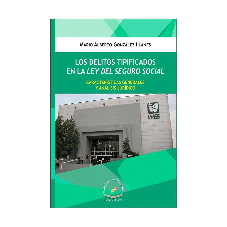 DELITOS TIPIFICADOS EN LA LEY DEL SEGURO SOCIAL, LOS