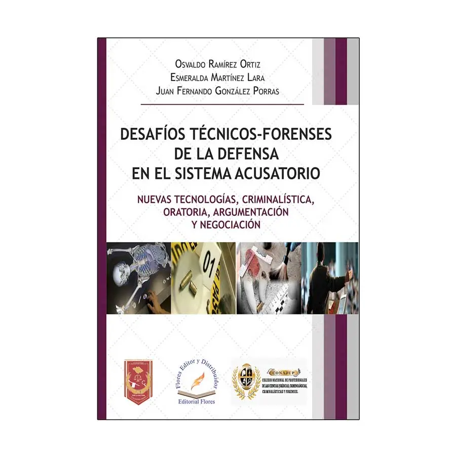 DESAFÍOS TÉCNICOS - FORENSES DE LA DEFENSA EN EL SISTEMA ACUSATORIO - 1.ª ED. 2018