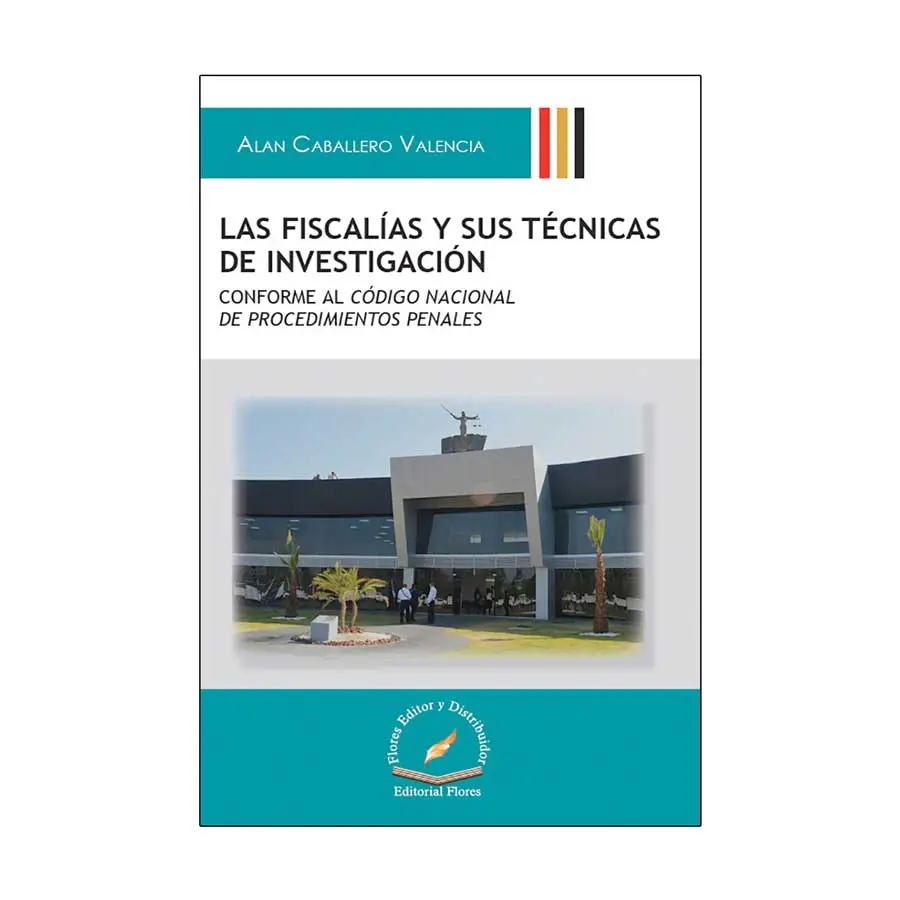 FISCALÍAS Y SUS TÉCNICAS DE INVESTIGACIÓN, LAS