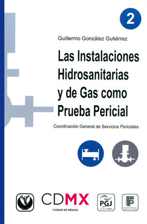 INSTALACIONES HIDROSANITARIAS Y DE GAS COMO PRUEBA PERICIAL, LAS - TOMO 2 - 1.ª ED. 2016