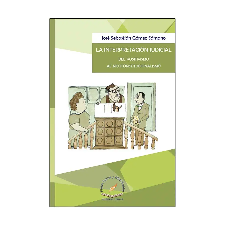 INTERPRETACIÓN JUDICIAL DEL POSITIVISMO AL NEOCONSTITUCIONALISMO, LA