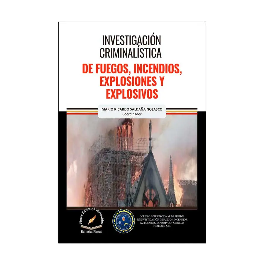 INVESTIGACIÓN CRIMINALÍSTICA DE FUEGOS, INCENDIOS, EXPLOSIONES Y EXPLOSIVOS
