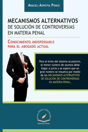 MECANISMOS ALTERNATIVOS DE SOLUCIÓN DE CONTROVERSIAS EN MATERIA PENAL