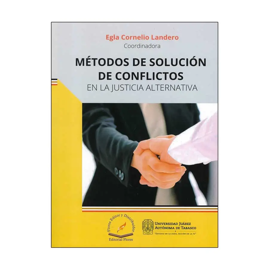 MÉTODOS DE SOLUCIÓN DE CONFLICTOS EN LA JUSTICIA ALTERNATIVA