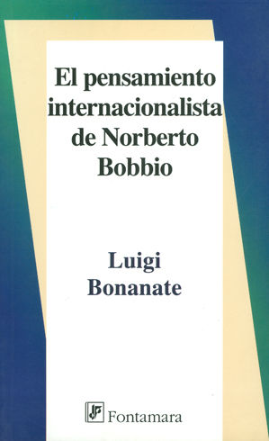 PENSAMIENTO INTERNACIONALISTA DE NORBERTO BOBBIO, EL - 1.ª ED. 2009