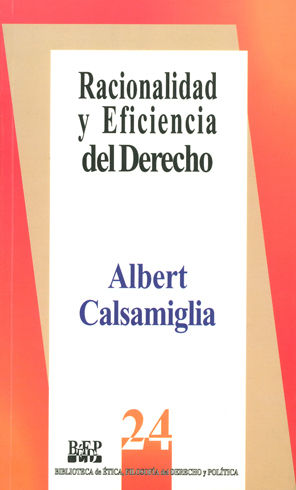RACIONALIDAD Y EFICIENCIA DEL DERECHO - 1.ª ED. 1993, 2.ª REIMP. 2003