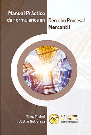 MANUAL PRÁCTICO DE FORMULARIOS EN DERECHO PROCESAL MERCANTIL - 1.ª ED. 2025