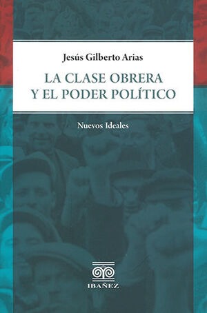CLASE OBRERA Y EL PODER POLÍTICO, LA