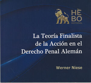 TEORÍA FINALISTA DE LA ACCIÓN EN EL DERECHO PENAL ALEMÁN, LA