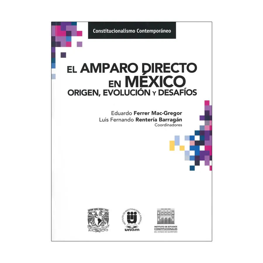 AMPARO DIRECTO EN MÉXICO. ORIGEN, EVOLUCIÓN Y DESAFÍOS, EL - 1.ª ED. 2021