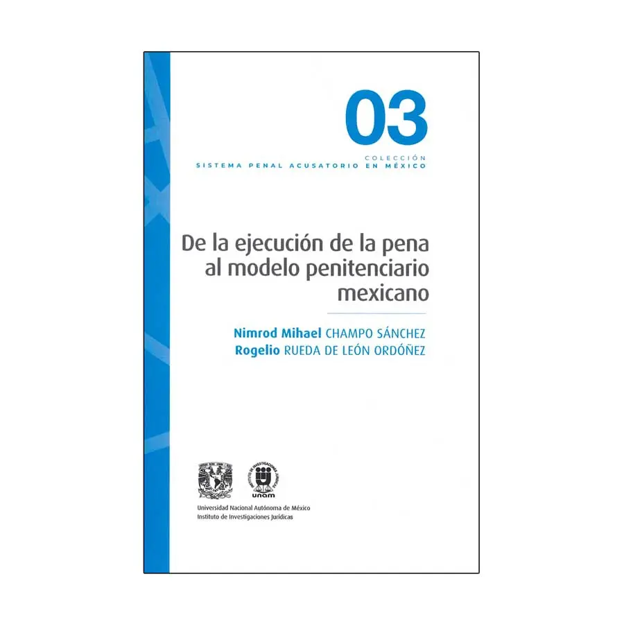 DE LA EJECUCIÓN DE LA PENA AL MODELO PENITENCIARIO MEXICANO #3 - 1.ª ED. 2022