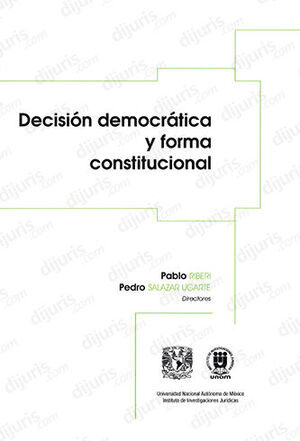 DECISIÓN DEMOCRÁTICA Y FORMA CONSTITUCIONAL - 1.ª ED. 2022