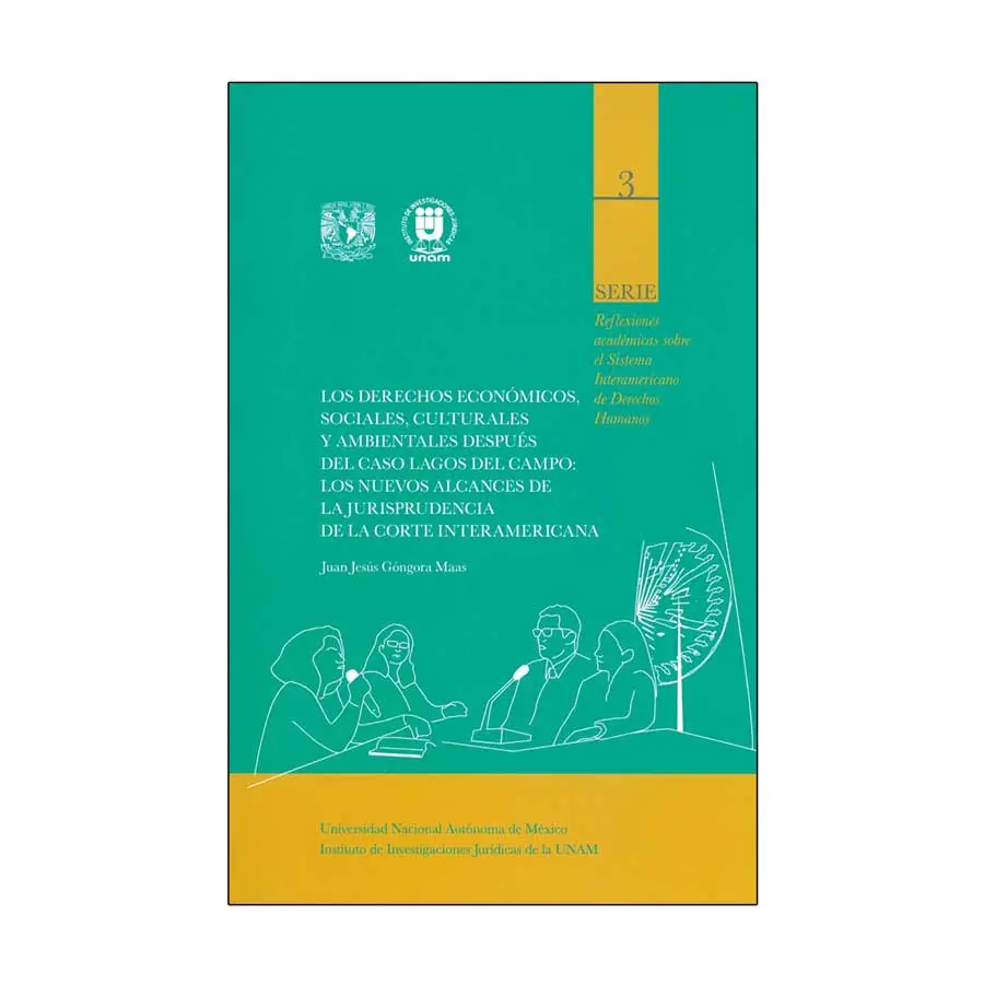 DERECHOS ECONÓMICOS, SOCIALES, CULTURALES Y AMBIENTALES DESPUÉS DEL CASO LAGOS DEL CAMPO: LOS NUEVOS ALCANCES DE LA JURISPRUDENCIA DE LA CORTE INTERAMERICANA, LOS - 1.ª ED. 2023
