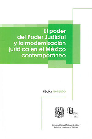 PODER DEL PODER JUDICIAL Y LA MODERNIZACIÓN JURÍCA EN EL MÉXICO CONTEMPORÁNEO, EL