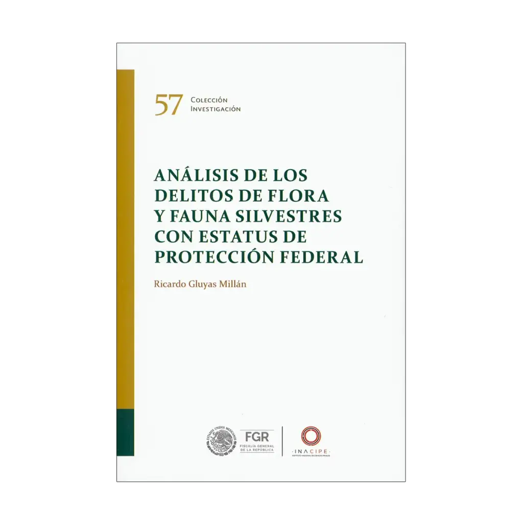ANÁLISIS DE LOS DELITOS DE FLORA Y FAUNA SILVESTRES CON ESTATUS DE PROTECCIÓN FEDERAL - 1.ª ED. 2024