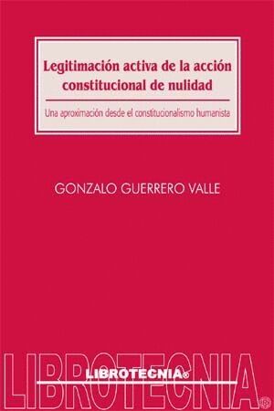 LEGITIMACIÓN ACTIVA DE LA ACCIÓN CONSTITUCIONAL DE NULIDAD
