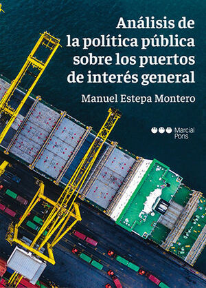 ANÁLISIS DE LA POLÍTICA PÚBLICA SOBRE LOS PUERTOS DE INTERÉS GENERAL - 1.ª ED. 2021