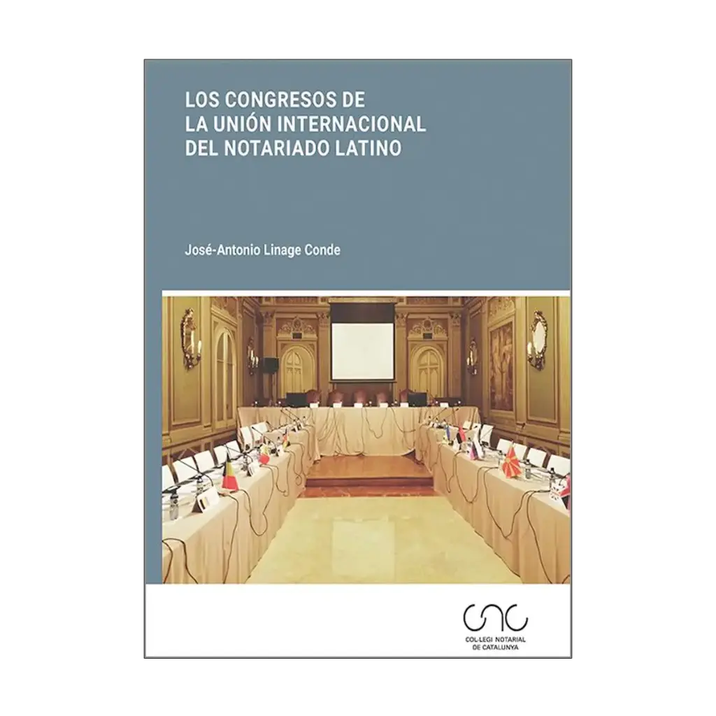CONGRESOS DE LA UNIÓN INTERNACIONAL DEL NOTARIADO LATINO, LOS - 1.ª ED. 2023