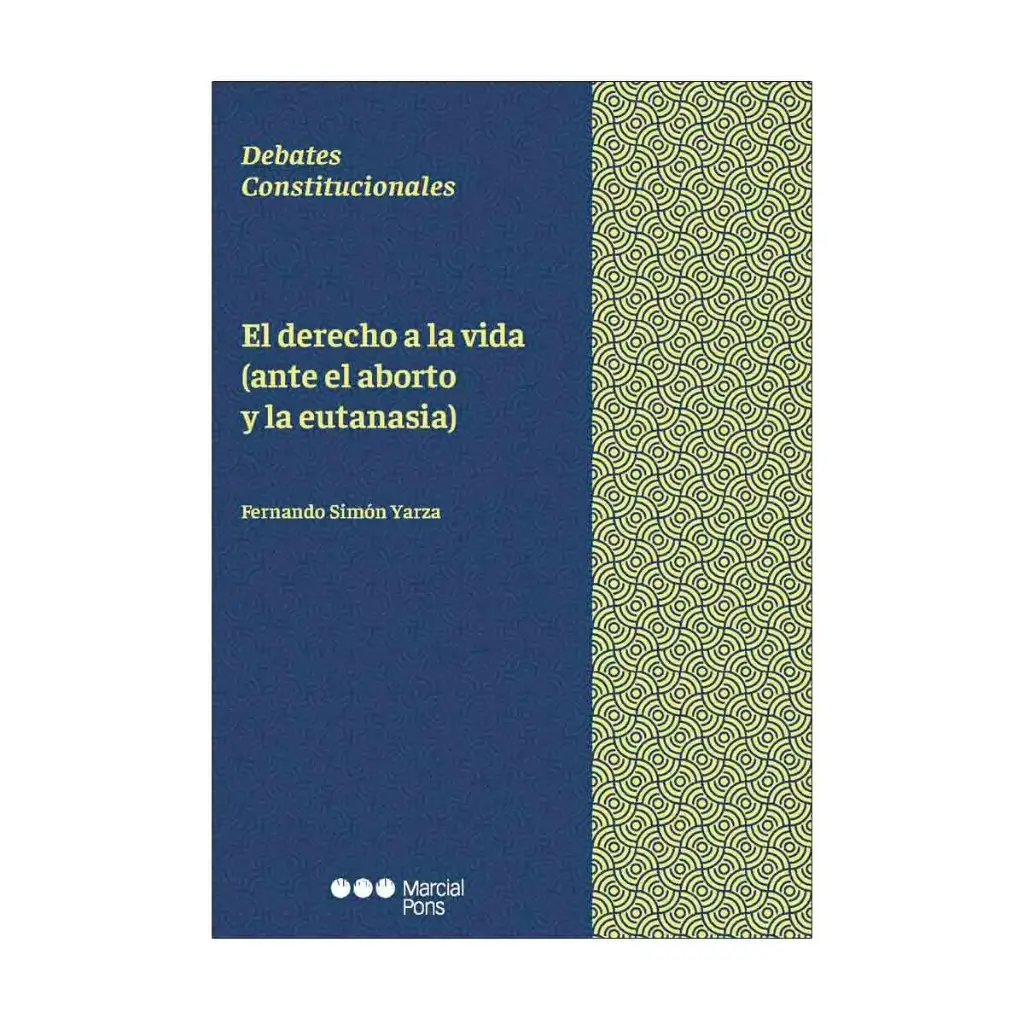DERECHO A LA VIDA (ANTE EL ABORTO Y LA EUTANASIA), EL - 1.ª ED. 2024