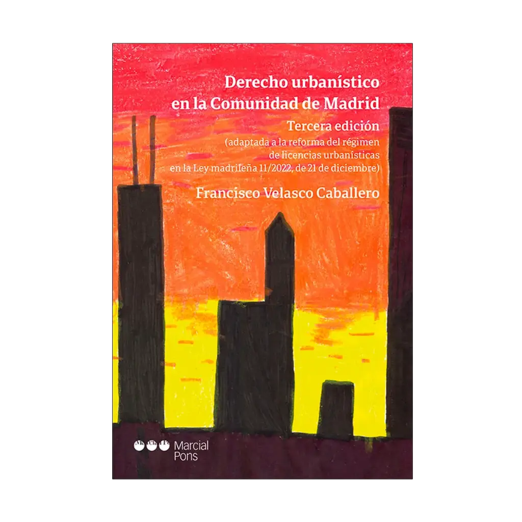 DERECHO URBANÍSTICO EN LA COMUNIDAD DE MADRID - 3.ª ED. 2023