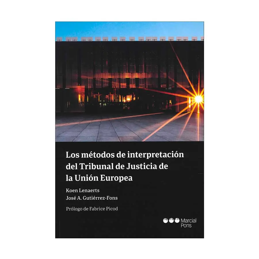 MÉTODOS DE INTERPRETACIÓN DEL TRIBUNAL DE JUSTICIA DE LA UNIÓN EUROPEA, LOS - 1.ª ED. 2023