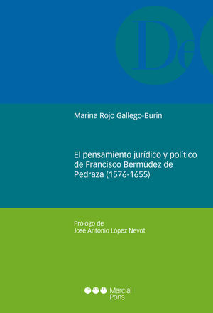 PENSAMIENTO JURÍDICO Y POLÍTICO DE FRANCISCO BERMÚDEZ DE PEDRAZA (1576-1655), EL