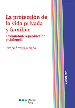 PROTECCIÓN DE LA VIDA PRIVADA Y FAMILIAR, LA - 1.ª ED. 2021