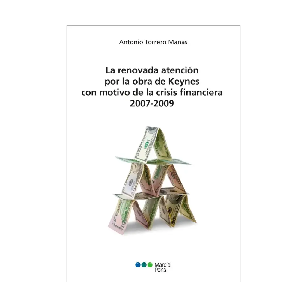 RENOVADA ATENCIÓN POR LA OBRA DE KEYNES CON MOTIVO DE LAS CRISIS FINANCIERA 2007-2009, LA - 1.ª ED. 2024