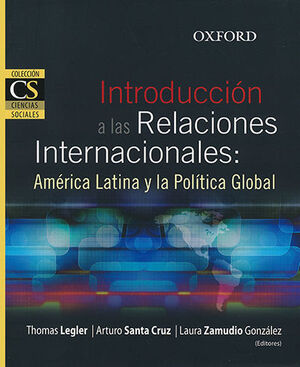 INTRODUCCIÓN A LAS RELACIONES INTERNACIONALES: AMÉRICA LATINA Y LA POLÍTICA GLOBAL - 1.ª ED. 2013,  2.ª REIMP. 2016