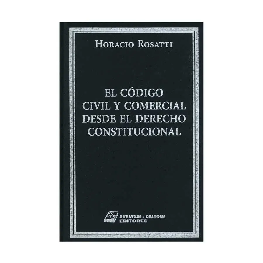 CÓDIGO CIVIL Y COMERCIAL DESDE EL DERECHO CONSTITUCIONAL, EL - 1.ª ED. 2016