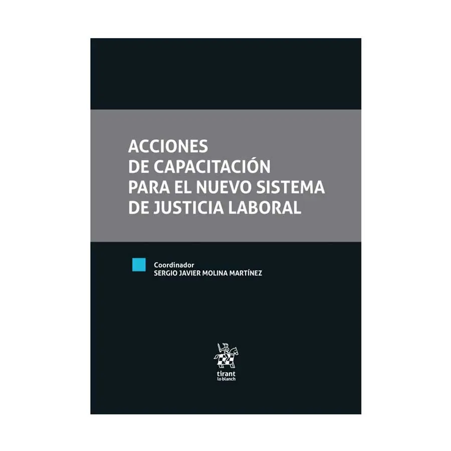 ACCIONES DE CAPACITACIÓN PARA EL NUEVO SISTEMA DE JUSTICIA LABORAL - 1.ª ED. 2021