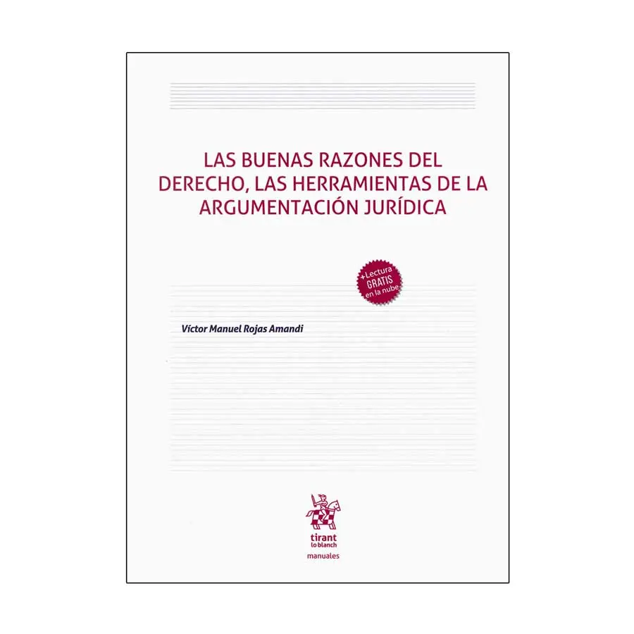 BUENAS RAZONES DEL DERECHO, LAS HERRAMIENTAS DE LA ARGUMENTACIÓN JURÍDICA, LAS - 1.ª ED. 2024