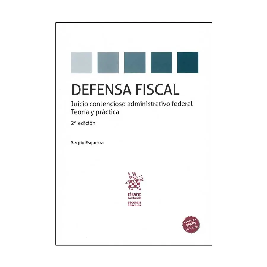 DEFENSA FISCAL, JUICIO CONTENCIOSO ADMINISTRATIVO FEDERAL - 2.ª ED. 2024