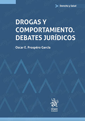 DROGAS Y COMPORTAMIENTO. DEBATES JURÍDICOS