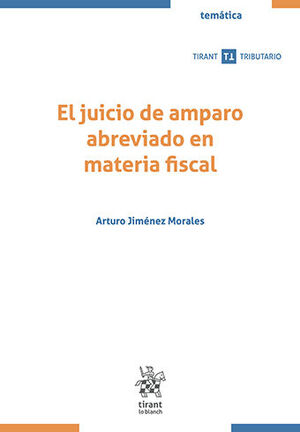 JUICIO DE AMPARO ABREVIADO EN MATERIA FISCAL, EL - 1.ª ED. 2022