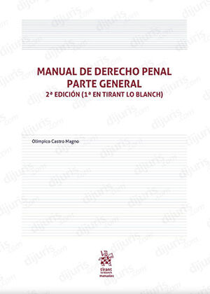 MANUAL DE DERECHO PENAL PARTE GENERAL- 2.ª EDICIÓN (1.ª EN TIRANT LO BLANCH)
