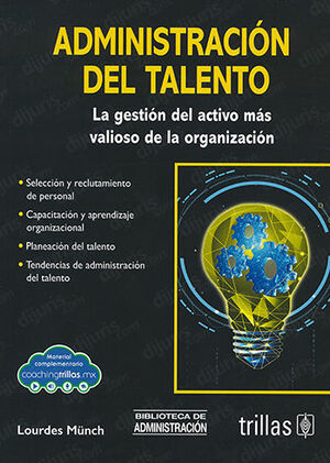 ADMINISTRACIÓN DEL TALENTO. LA GESTIÓN DEL ACTIVO MÁS VALIOSO DE LA ORGANIZACIÓN - 1.ª ED. 2023