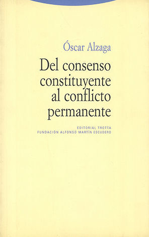 DEL CONSENSO CONSTITUYENTE AL CONFLICTO PERMANENTE - 1.ª ED. 2011